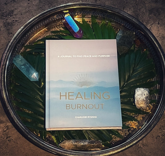 Healing Burnout - A Journal to Find Peace and Purpose