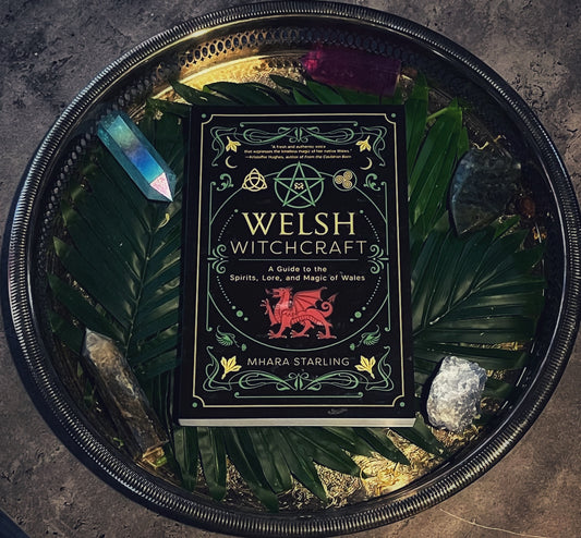 Welsh Witchcraft: A guide to the Spirits, Lore, and Magic of Wales